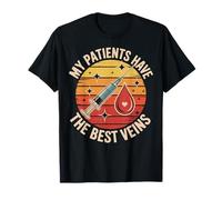 My Patients Have The Best Veins Phlebotomist Phlebotomy T-Shirt