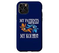 My Patients Keep Me Busy My Koi Keep Me Sane Case for iPhone 11 Pro