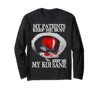 My Patients Keep Me Busy My Koi Keep Me Sane Funny Doctor Long Sleeve T-Shirt