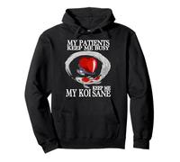 My Patients Keep Me Busy My Koi Keep Me Sane Funny Doctor Pullover Hoodie