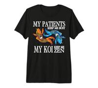 My Patients Keep Me Busy My Koi Keep Me Sane Premium T-Shirt