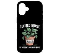 My Patients Now Have Leaves Funny Gardening Retired Nurse Case for iPhone 16