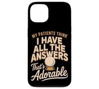 My Patients Think I Have All The Answers That's Adorable Case for iPhone 13
