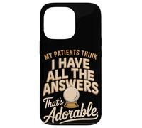 My Patients Think I Have All The Answers That's Adorable Case for iPhone 13 Pro