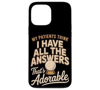 My Patients Think I Have All The Answers That's Adorable Case for iPhone 13 Pro Max