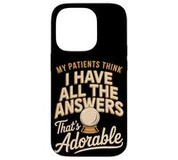 My Patients Think I Have All The Answers That's Adorable Case for iPhone 14 Pro