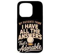 My Patients Think I Have All The Answers That's Adorable Case for iPhone 15 Pro