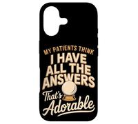 My Patients Think I Have All The Answers That's Adorable Case for iPhone 17