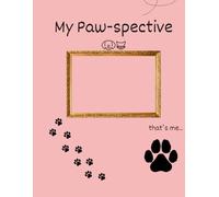My Paw-spective: Where a Scrapbook and Journal meet. Prompts, Photos, and Keepsake Pages to Capture Memories for Pets & Family.