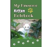 My Pawsome Kitten Notebook: 6x9", 120 pages; cute kitten themed, edge-to-edge, medium-ruled pages; cute "belongs to" page; great for kids aged 7 upwards