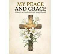 My Peace and Grace: A Large Print Catholic Activity & Memory Journal for Seniors: Gospel Reflections, Bible Word Searches, Hymn Completion, and Elegant Coloring