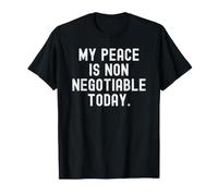 My Peace is Non negotiable Today Bold Mindful Reminder T-Shirt