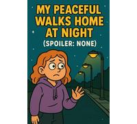 My peaceful walks home at night: Spoiler : none (No trophies found)