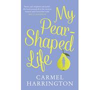 My Pear-Shaped Life: The most gripping and heartfelt page-turner!