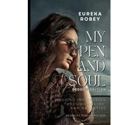 MY PEN AND SOUL (SECOND EDITION): Weaving Inspiration through Poetry and Narrative