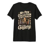 My Pen Collection is Not A Problem It's A Gallery Premium T-Shirt