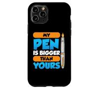 My Pen Is Bigger Than Yours Case for iPhone 11 Pro