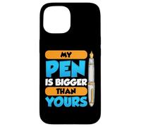 My Pen Is Bigger Than Yours Case for iPhone 15