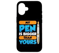 My Pen Is Bigger Than Yours Case for iPhone 16