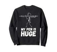 My Pen Is Huge, Inappropriate Adult Humor, Sarcastic Sweatshirt