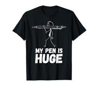 My Pen Is Huge, Inappropriate Adult Humor, Sarcastic T-Shirt