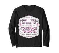 My People Skills are Fine My Tolerenace to Idiots Needs Work Long Sleeve T-Shirt