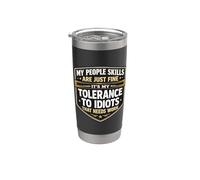 My People Skills are Fine My Tolerence to Idiots Needs Work Stainless Steel Insulated Tumbler
