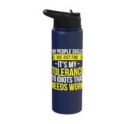 My People Skills are Just Fine It's My Tolerance to Idiots Stainless Steel Insulated Water Bottle