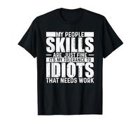 My People Skills are Just Fine It's My Tolerance to Idiots T-Shirt