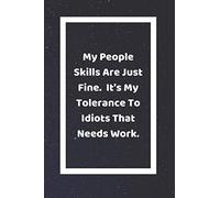 My People Skills Are Just Fine It's My Tolerance To Idiots That Need Work: Funny White Elephant Gag Gifts For Coworkers Going Away, Birthday, ... For Coworkers | Really Funny Jokes For Adults