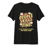 My People Skills are Just Fine Tolerance to Idiots Premium T-Shirt