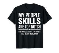 My People Skills are Top Notch Tolerance for Idiots T-Shirt
