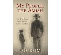 My People, the Amish: The True Story of an Amish Father and Son