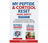 My Peptide & Cortisol Reset Made Simple: Reboot Your Body Naturally, Restore Hormonal Health, Increase Focus, Melt Belly Fat, and Reclaim Your Confidence at Any Age (2 Books in 1)
