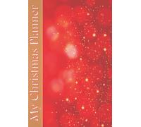 My Perfect Christmas Notebook Planner - 100 Pages - Present Lists / Food & Drink Menu & Recipe Planning / Shopping / Family Favourites / To Do Lists / Expenditure - 6"x9"