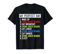 My Perfect Day: Drink Jager Bombs all day long! T-Shirt