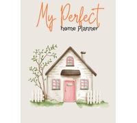 My Perfect Home Planner: Design, Plan and Budget your dream home