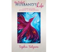 My Perfect Husband's Life: A Story of Love, Betrayal, and Forgiveness