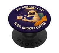 My Perfect Life Pug Dogs Books & Coffee Bookworm Librarian PopSockets Adhesive PopGrip