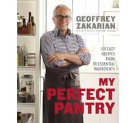My Perfect Pantry: 150 Easy Recipes from 50 Essential Ingredients: 150 Easy Recipes from 50 Essential Ingredients: A Cookbook