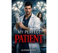 My Perfect Patient: An Obsessive Medical Dark Romance (The Clinical Obsessions Series)