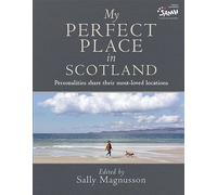 My Perfect Place in Scotland : Personalities share their most-loved locations
