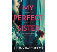 My Perfect Sister: An absolutely gripping psychological thriller with a heart-stopping twist