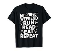 My Perfect Weekend Run Read Eat Repeat Reading Book T-Shirt
