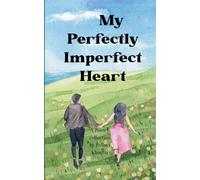 My perfectly imperfect Heart When the heart chooses, the soul loses itself