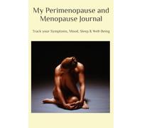 My Perimenopause and Menopause Journal: Track your Symptoms, Mood, Sleep & Well-Being