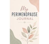 My Perimenopause Journal: A Guided Tracker for Symptoms, Cycles, Mood, Sleep, Hot Flashes, and Daily Well-Being