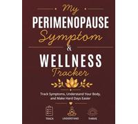 My Perimenopause Symptom & Wellness Tracker: A Guided Journal for Hormones, Sleep, Mood, Cycle Changes, Nutrition, Energy, and Self-Care