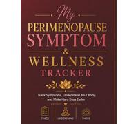 My Perimenopause Symptom & Wellness Tracker: A Guided Journal for Hormones, Sleep, Mood, Cycle Changes, Nutrition, Energy, and Self-Care