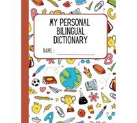 My Personal Bilingual Dictionary: Dual Language Dictionary, ESL Workbook, Picture Dictionary, 7.5"x9.75" Composition Size, Language Learning, Vocabulary Book